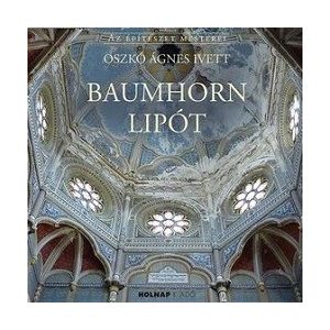 Baumhorn Lipót - Az építészet mesterei