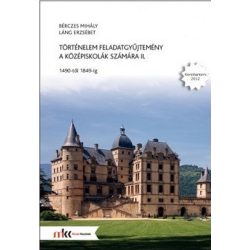   Történelem feladatgyűjtemény a középiskolák számára II.