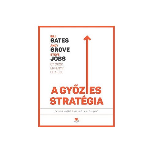 A győztes stratégia /Bill Gates, Andy Grove, Steve Jobs - Öt örök érvényű leckéje