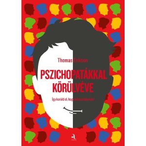 Pszichopatákkal körülvéve - Így kerüld el, hogy kihasználjanak!
