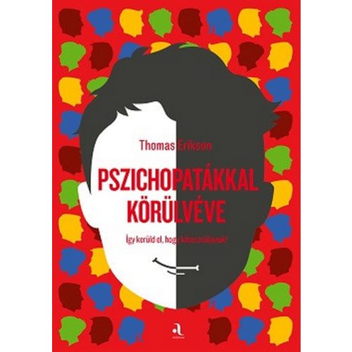 Pszichopatákkal körülvéve - Így kerüld el, hogy kihasználjanak!