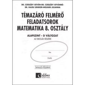 Témazáró felmérő feladatsorok matematika 8. osztály/ Alapszint - D változat