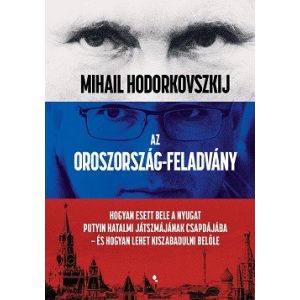 Az Oroszország-feladvány - Hogyan esett bele a Nyugat Putyin hatalmi játszmájának csapdájába