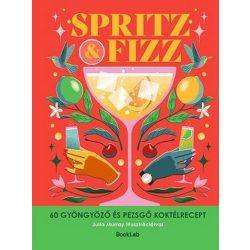 SPRITZ&FIZZ - 60 gyöngyözõ és pezsgõ koktélrecept