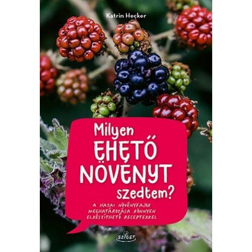 Milyen ehető növényt szedtem? - Természetkalauz gyerekeknek