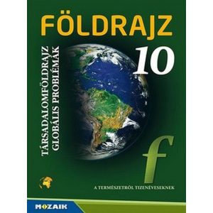 Földrajz 10. - Társadalomfödrajz, globális problémák MS-2625U