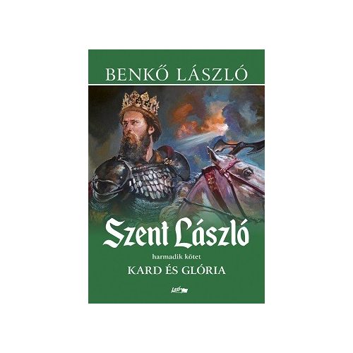Szent László III. - Kard és glória (új kiadás)