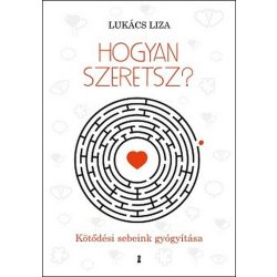 Hogyan szeretsz? - Kötődési sebeink gyógyítása