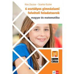   6 osztályos gimnáziumi felvételi feladatsorok - Magyar és Matematika - Hatosztályos gimnáziumi felvételire..