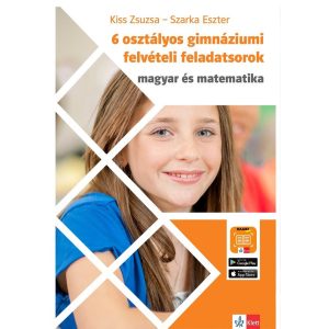 6 osztályos gimnáziumi felvételi feladatsorok - Magyar és Matematika - Hatosztályos gimnáziumi felvételire..