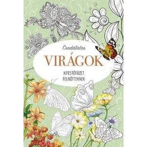 Csodálatos virágok - Kifestőfüzet felnőtteknek