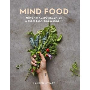 MIND FOOD - Növényi alapú receptek a testi-lelki egészségért