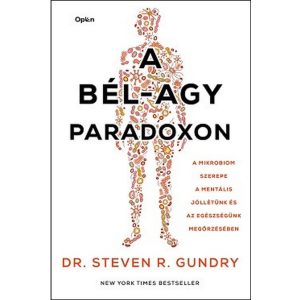 A bél-agy paradoxon - A mikrobiom szerepe a mentális jóllétünk és az egészségünk megőrzésében