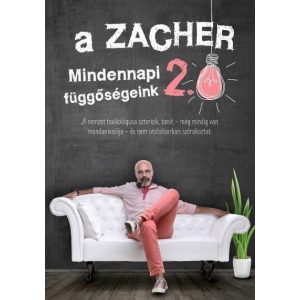 A Zacher 2.0 - Mindennapi függőségeink