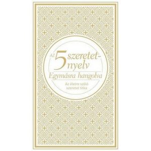 Az 5 szeretetnyelv: Egymásra hangolva DÍSZKIADÁS
