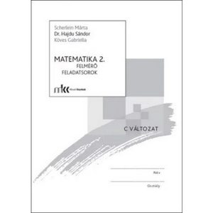 Matematika 2. Felmérő feladatsorok (C változat)
