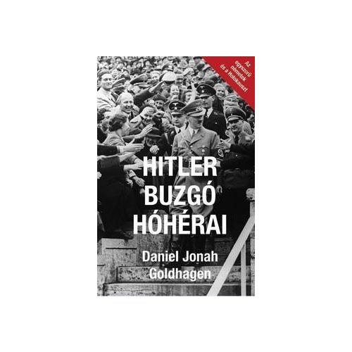 Hitler buzgó hóhérai - Az egyszerű németek és a Holokauszt