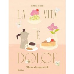 LA VITA E DOLCE - Olasz desszertek