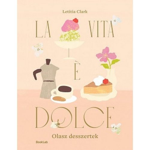 LA VITA E DOLCE - Olasz desszertek