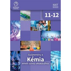 Gyűjtemény a KÉMIA emelt szintű oktatásához 11-12.