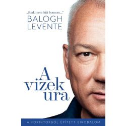 A vizek ura - A forintokból épített birodalom