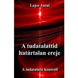 A tudatalattid határtalan ereje - A tudatalatti kontroll