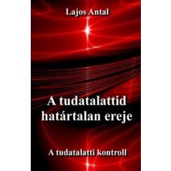 A tudatalattid határtalan ereje - A tudatalatti kontroll