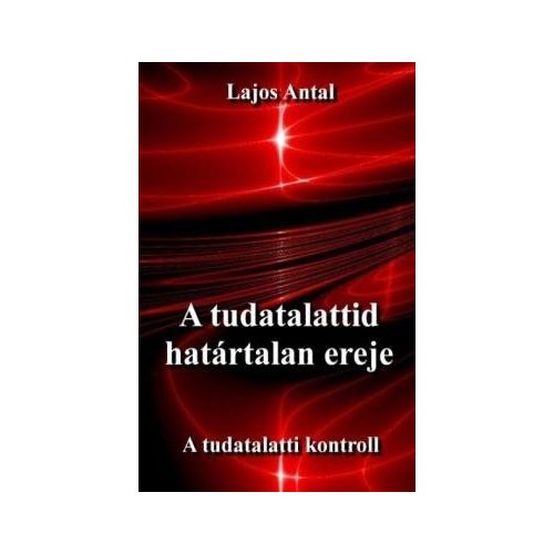 A tudatalattid határtalan ereje - A tudatalatti kontroll