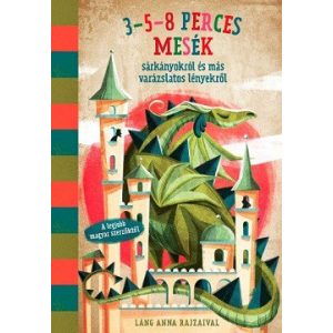 3-5-8 perces sárkányokról és más varázslatos lényekről