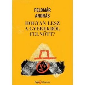 Hogyan lesz a gyerekből felnőtt?