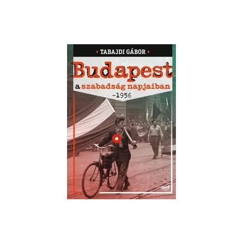 Budapest a szabadság napjaiban - 1956