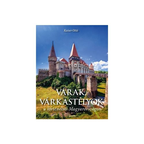 Várak, várkastélyok a történelmi Magyarországon