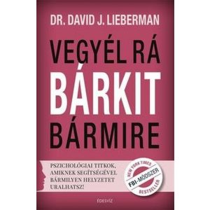 Vegyél rá bárkit bármire