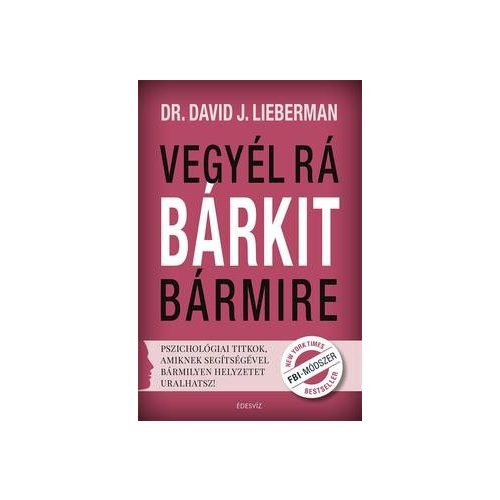 Vegyél rá bárkit bármire
