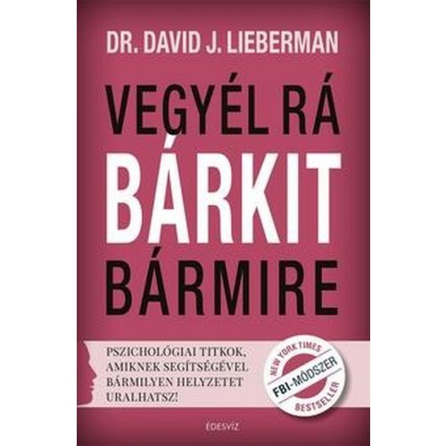 Vegyél rá bárkit bármire