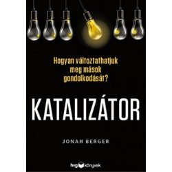   Katalizátor - Hogyan változtathatjuk meg mások gondolkodását?