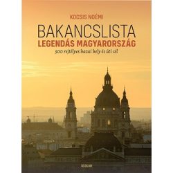   Bakancslista - Legendás Magyarország - 500 rejtélyes hazai hely és úti cél