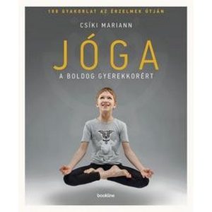 Jóga a boldog gyerekkorért - 108 gyakorlat az érzelmek útján