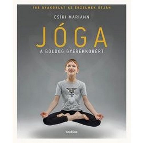 Jóga a boldog gyerekkorért - 108 gyakorlat az érzelmek útján