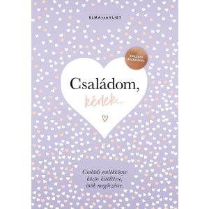 Családom, kérlek... - Emlékek ajándékba. Családi emlékkönyv közös kitöltésre, örök megőrzésre