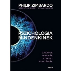 Pszichológia mindenkinek 4. - Zavarok - Terápiák - Stressz - Stratégiák