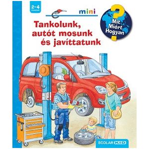 Tankolunk, autót mosunk és javíttatunk - Mit? Miért? Hogyan? Mini 73.