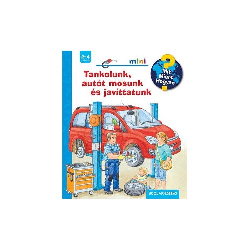 Tankolunk, autót mosunk és javíttatunk - Mit? Miért? Hogyan? Mini 73.