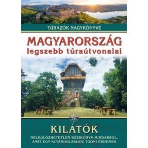 Magyarország legszebb túraútvonalai - Kilátók /Túrázók nagykönyve