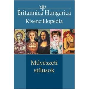 Művészeti stílusok - Britannica Hungarica Kisenciklopédia