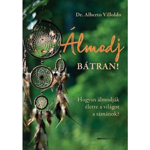 Álmodj bátran! - Hogyan álmodják életre a világot a sámánok?
