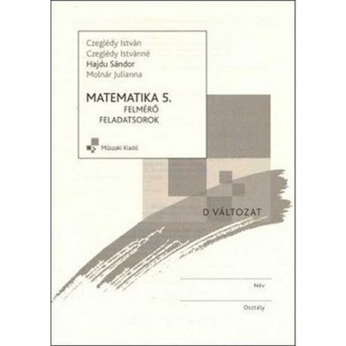 Matematika 5. Felmérő feladatsorok (D változat)