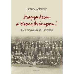 Magyarázom a bizonyítványom - Híres magyarok az iskolában