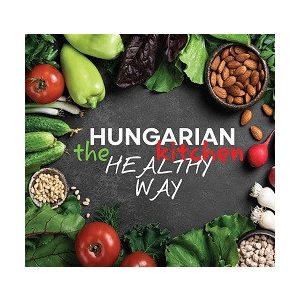 Hungarian kitchen the healthy way