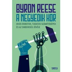   A negyedik kor - Okos robotok, tudatos számítógépek és az emberiség jövője